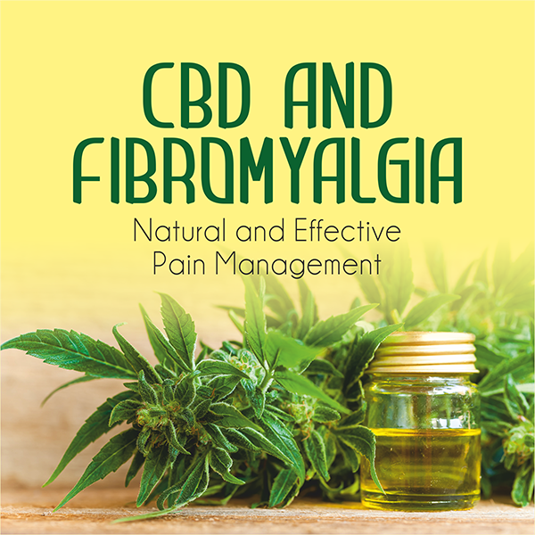 CBD and Fibromyalgia - Natural and effective pain management