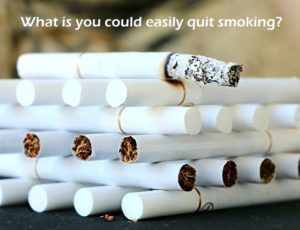 What if you could easily quit smoking?