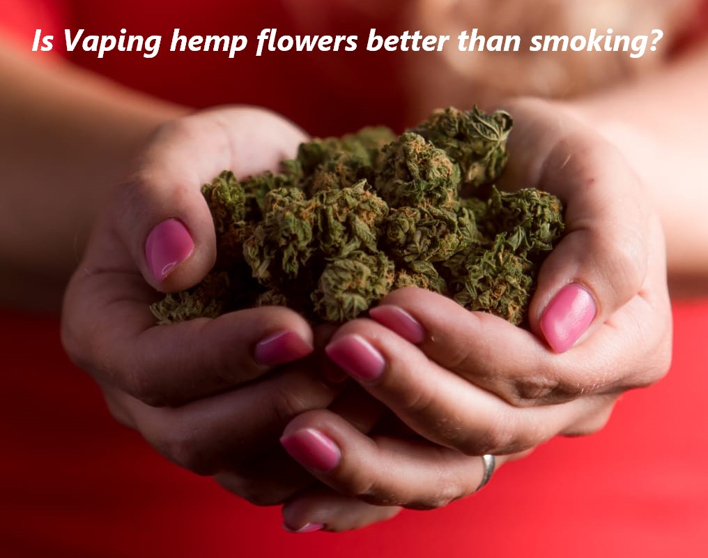 Is vaping hemp flowers better than smoking?