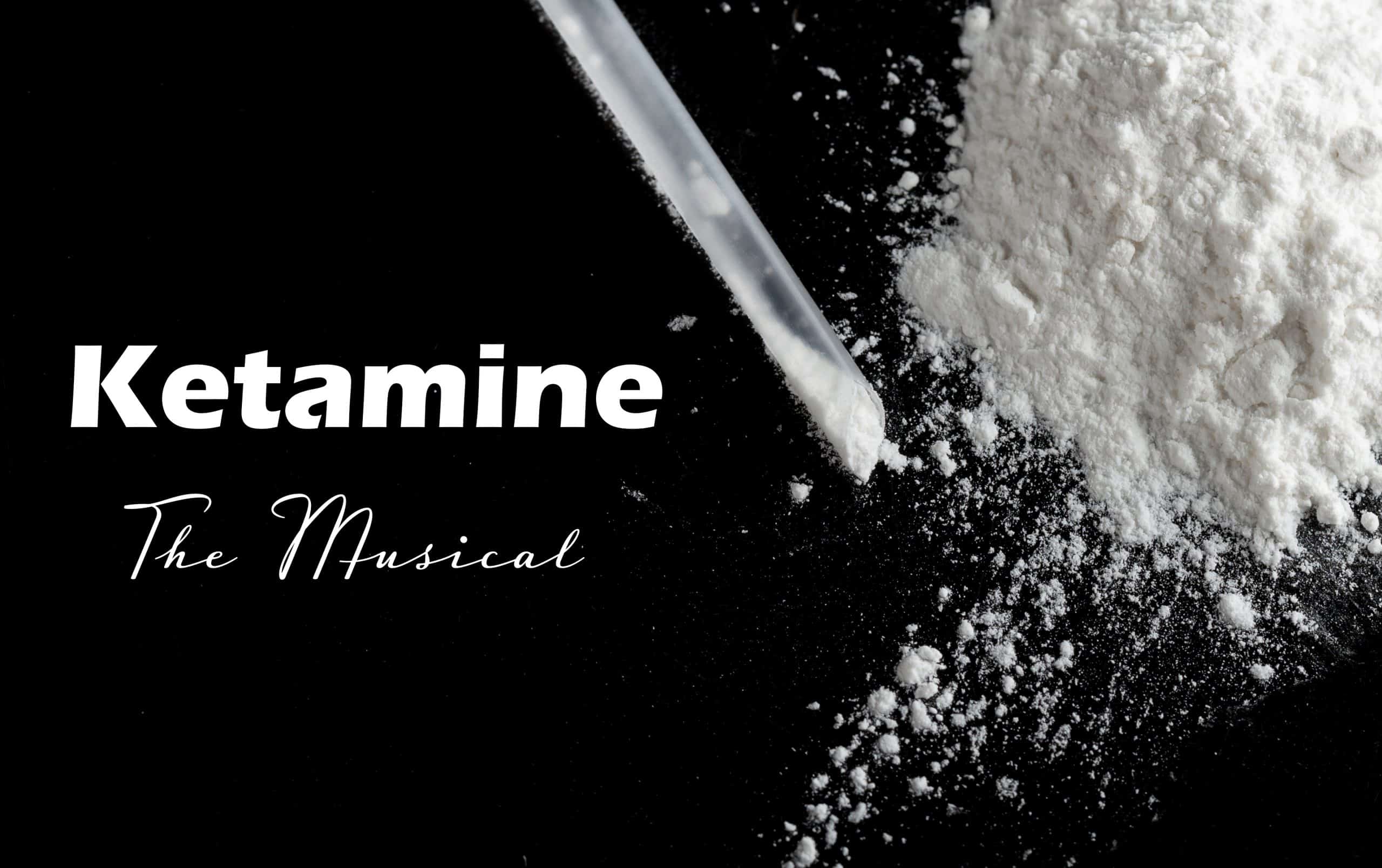 What is Ketamine: The Musical? 