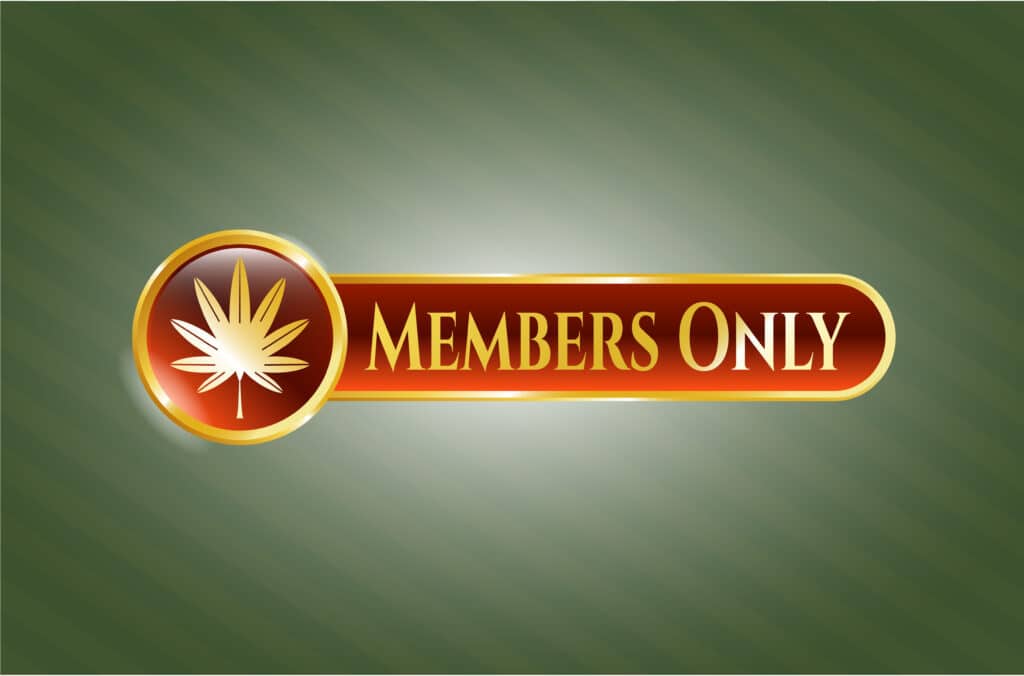 Cannabis social clubs are usually members only