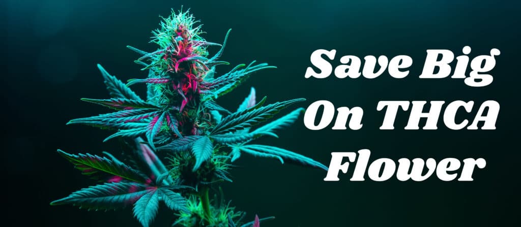Save big on premium THCA flower