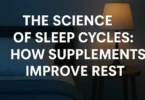 The Science of Sleep Cycles How Supplements Improve Rest