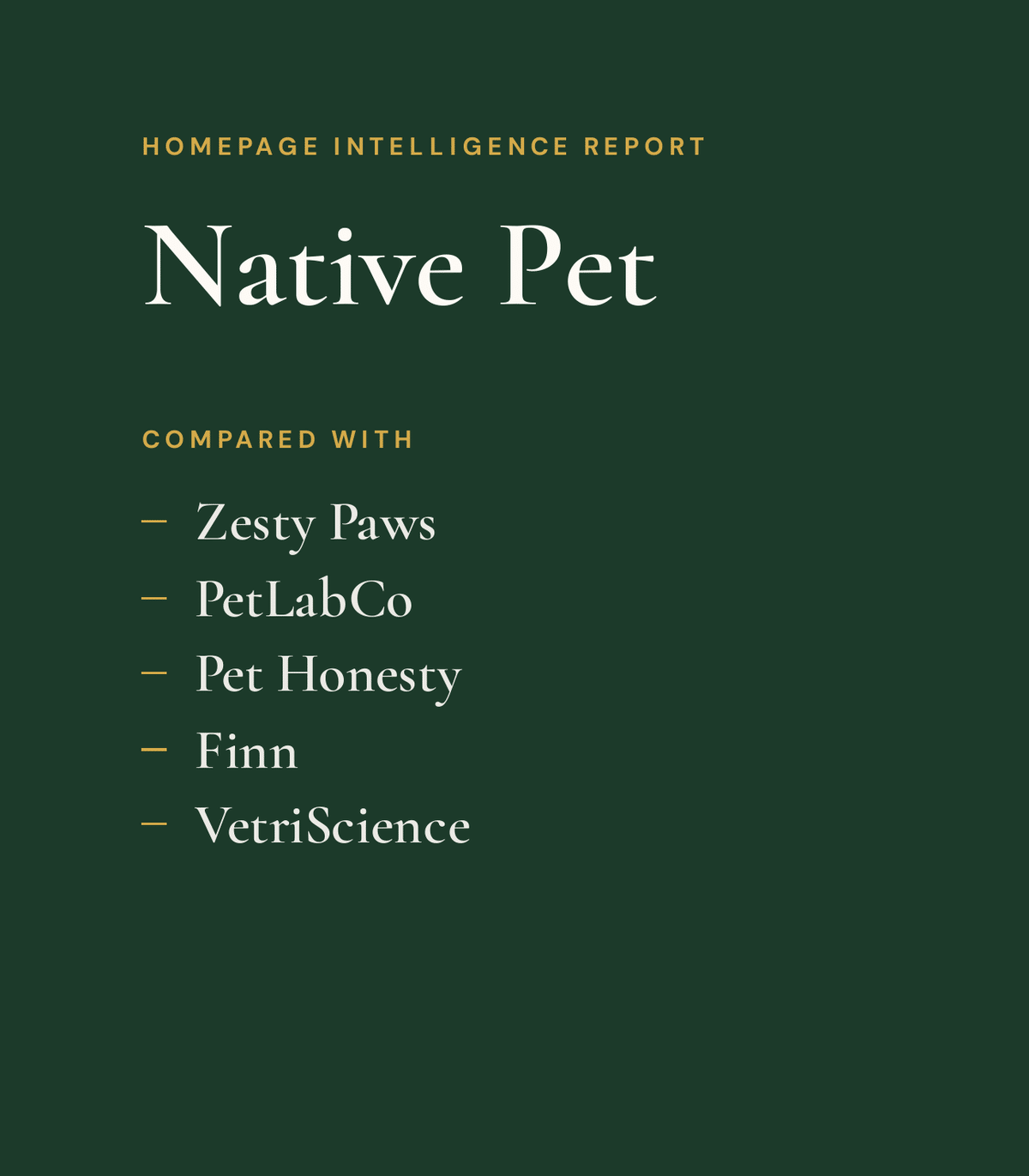 Cover of the Homepage Intelligence Report for Native Pet, compared with Zesty Paws, PetLabCo, Pet Honesty, Finn and VetriScience
